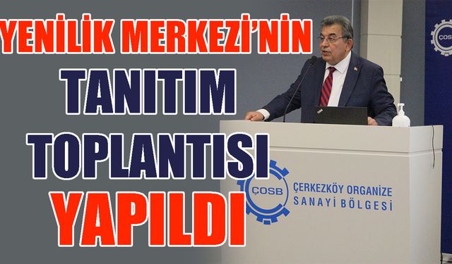 Yenilik Merkezi’nin tanıtım toplantısı yapıldı