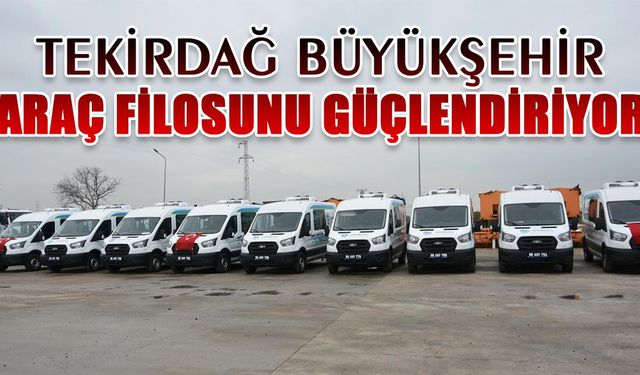 Büyükşehir araç filosunu güçlendiriyor