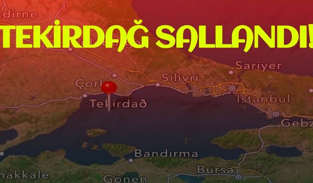 Tekirdağ sallandı!