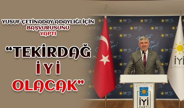 Yusuf Çetin aday adaylığı için başvurusunu yaptı