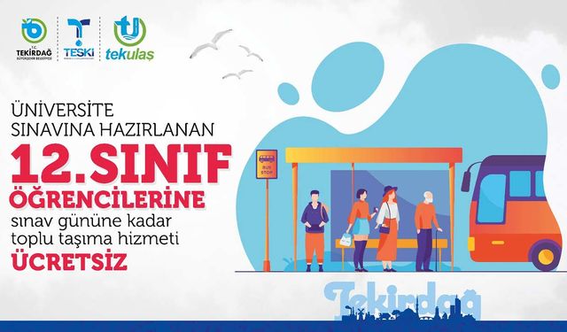 Tekirdağ'da 12. Sınıf öğrencilerine ücretsiz ulaşım hizmeti