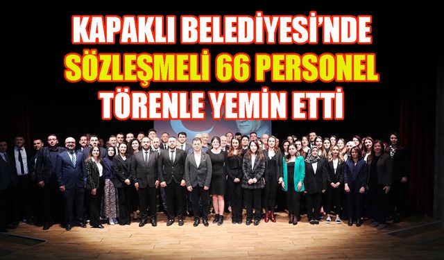 Kapaklı Belediyesinde sözleşmeli 66 personel kadroya geçti