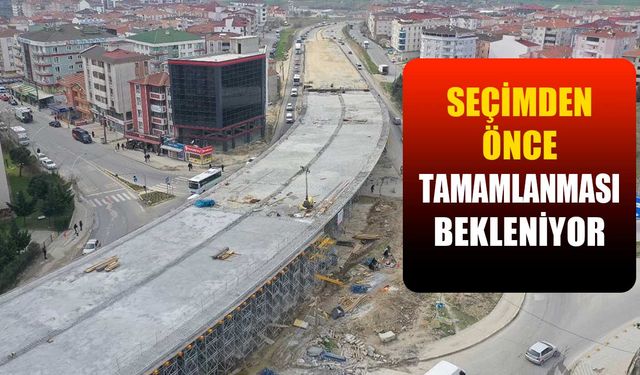 Projenin seçime kadar tamamlanması bekleniyor