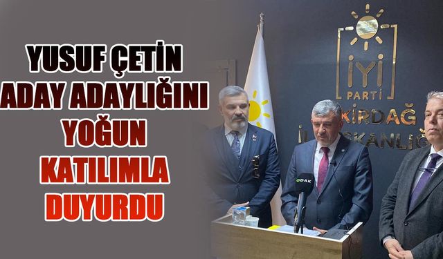 Yusuf Çetin aday adaylığını yoğun katılımla duyurdu