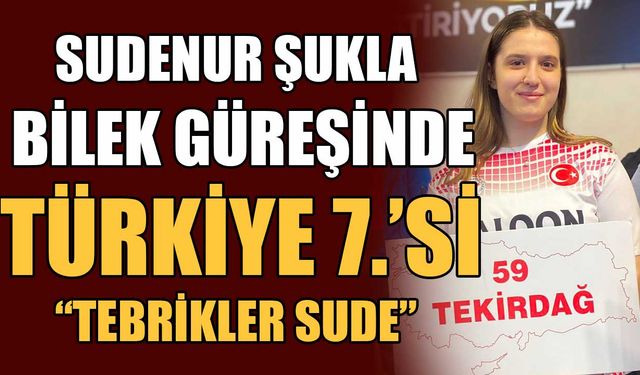 Sudenur Şukla bilek güreşinde Türkiye 7.’si