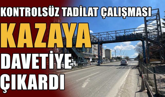 Kontrolsüz çalışma kazaya davetiye çıkardı