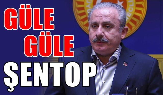 Güle güle Şentop