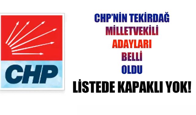 CHP'nin Tekirdağ adayları belli oldu