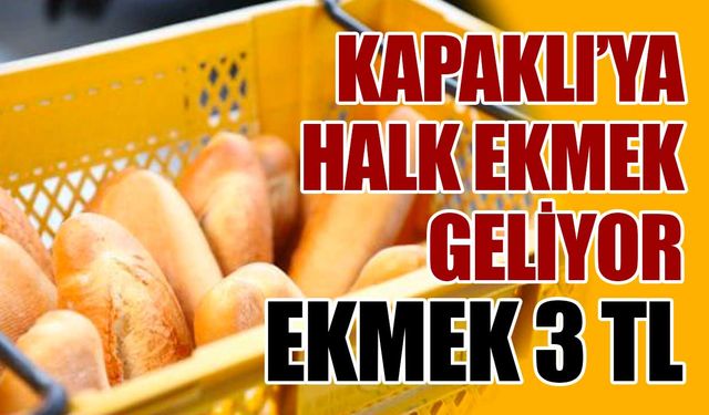 Halk ekmek hizmeti Kapaklı’ya geliyor