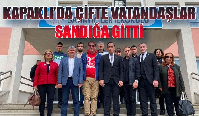 Kapaklı'da çifte vatandaşlar sandığa gitti