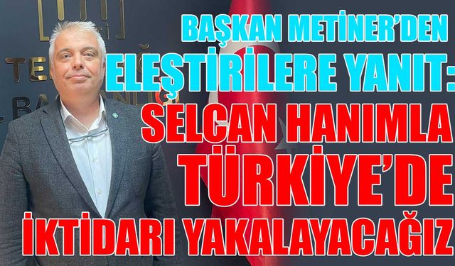 Başkan Metiner’den eleştirilere yanıt