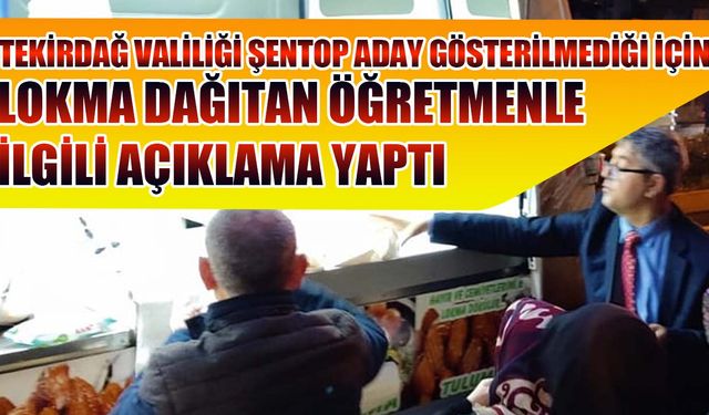 Valilik, ‘Şentop aday gösterilmedi’ diye lokma dağıtan öğretmenle ilgili açıklama yaptı