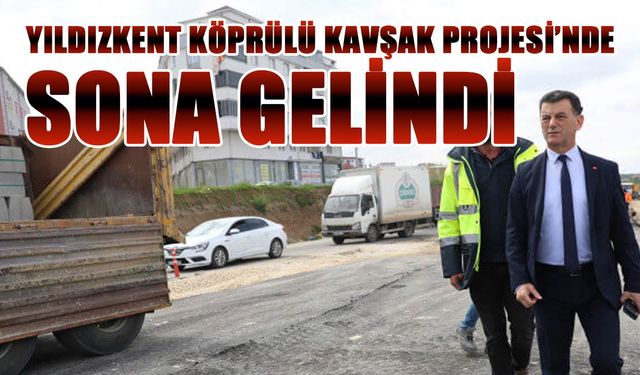 Yıldızkent Köprülü Kavşak Projesi’nde sona gelindi