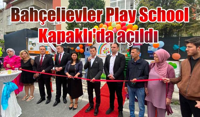 Bahçelievler Play School Kapaklı'da açıldı