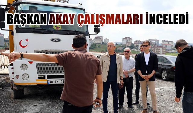 Başkan Akay çalışmaları inceledi