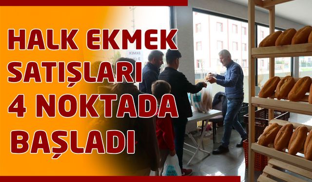 Halk ekmek satışları 4 noktada başladı