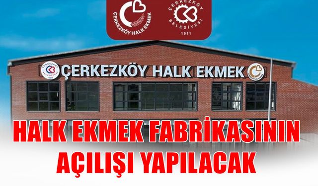 Halk Ekmek Fabrikasının açılışı yapılacak