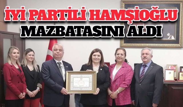 İYİ Partili Hamşioğlu mazbatasını aldı