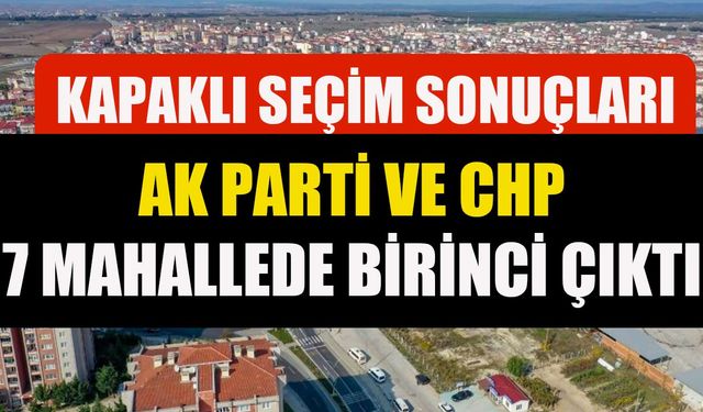 Kapaklı'da 7 mahallede AK Parti, 7 mahallede CHP kazandı