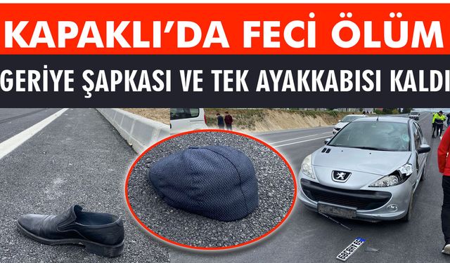 Kapaklı'da otomobilin çarptığı yaya hayatını kaybetti