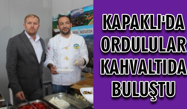 Kapaklı'da Ordulular kahvaltıda buluştu