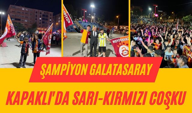 Kapaklı'da Sarı-Kırmızı coşkusu! Şampiyon Galatasaray