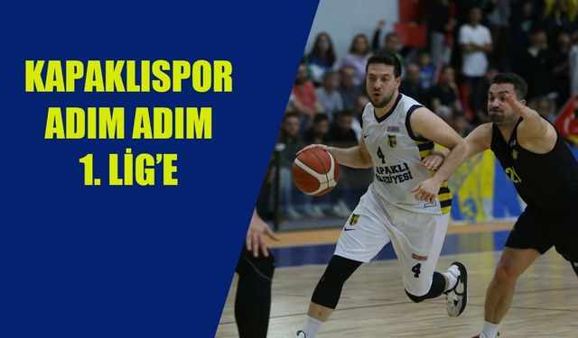 Kapaklıspor adım adım 1. Lig’e