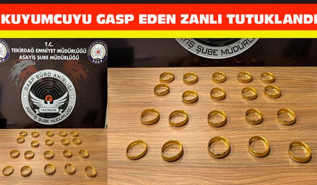 Kuyumcuyu gasp eden zanlı tutuklandı