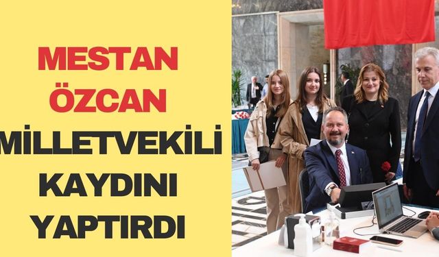 Mestan Özcan milletvekili kaydını yaptırdı