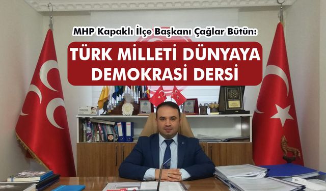 Çağlar Bütün: Türk milleti dünyaya demokrasi dersi verdi