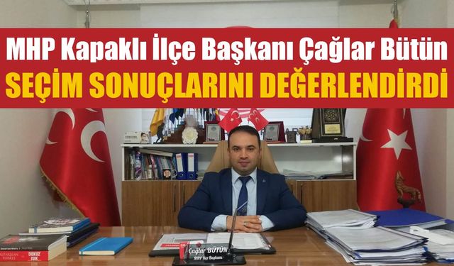 Çağlar Bütün seçim sonuçlarını değerlendirdi