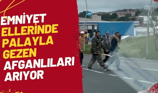 Elllerinde palayla görüntülenen Afganlar tedirginlik yarattı