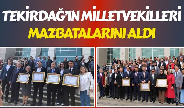 Tekirdağ milletvekilleri mazbatalarını aldı