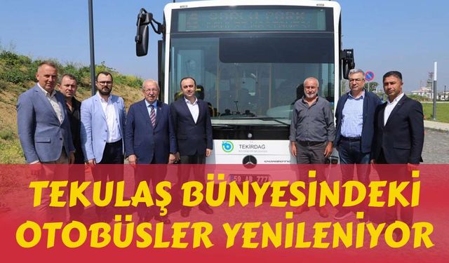 TEKULAŞ bünyesindeki otobüsler yenileniyor