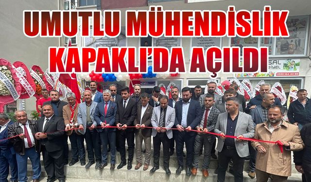 Umutlu Mühendislik Kapaklı'da açıldı