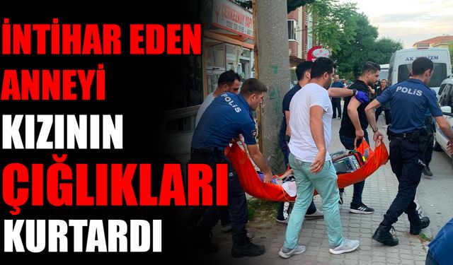 Kendini asan anneyi kızının çığlıkları kurtardı