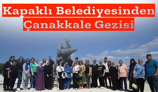 Kapaklı Belediyesinden Çanakkale Gezisi