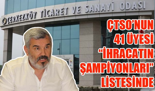 ÇTSO’nun 41 üyesi “İhracatın Şampiyonları” listesinde