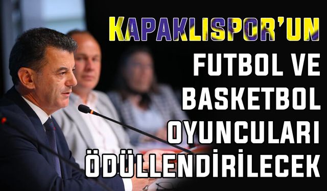 Kapaklıspor’un futbol ve basketbol oyuncuları ödüllendirilecek