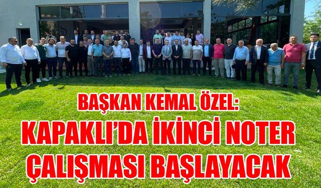 Kemal Özel: Kapaklı’da ikinci noter çalışması başlayacak