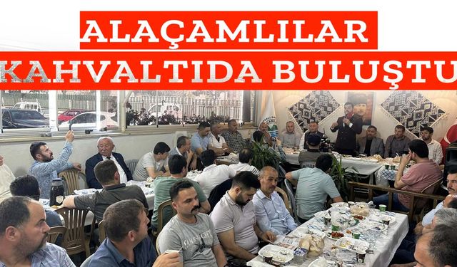 Alaçamlılar Derneği üyeleriyle kahvaltıda buluştu