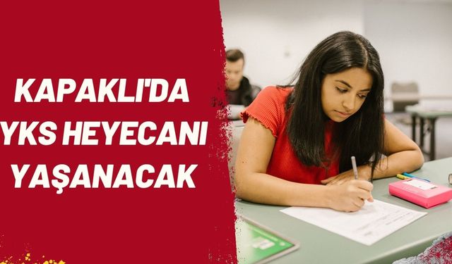 Kapaklı'da YKS heyecanı yaşanacak