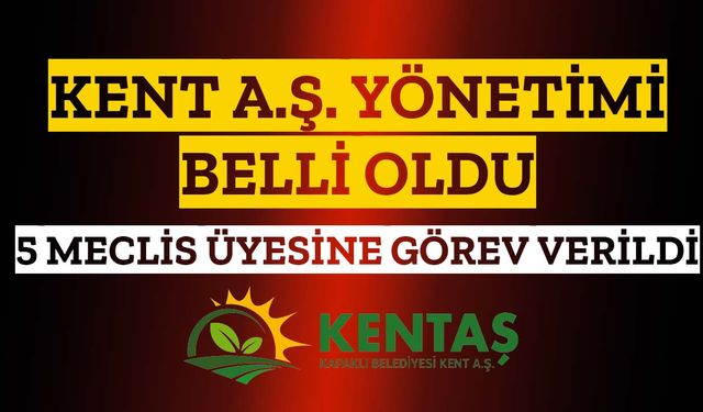 KENT A.Ş. yönetimi belli oldu