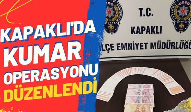 Kapaklı’da kumar operasyonu düzenlendi