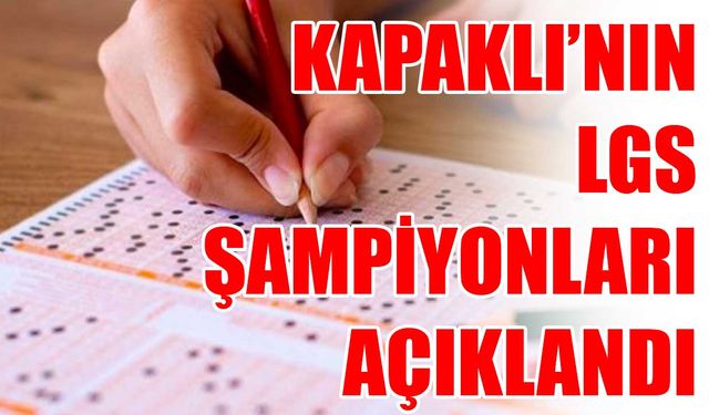 Kapaklı’nın LGS şampiyonları açıklandı