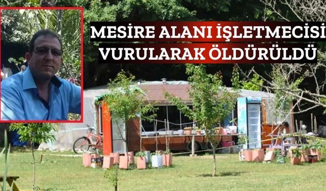 Mesire yeri işletmecisi öldürüldü