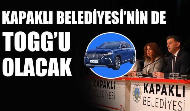 Kapaklı Belediyesi’nin de TOGG’u olacak