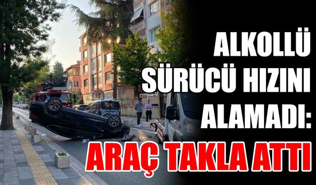 Alkollü sürücü hızını alamadı: Araç takla attı