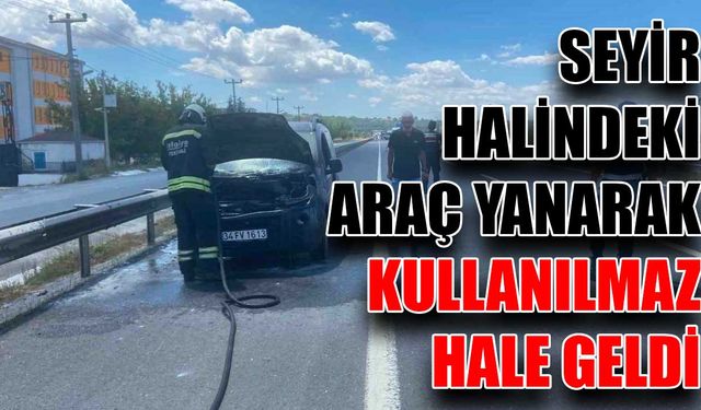 Seyir halindeki araç yanarak kullanılmaz hale geldi