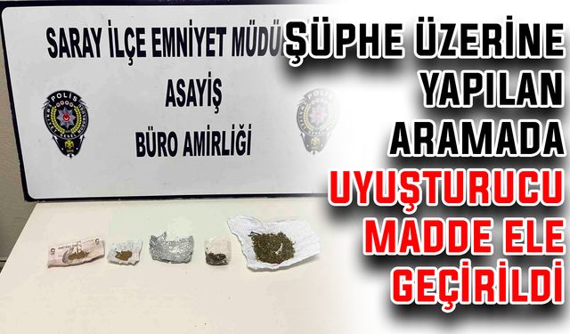 Şüphe üzerine yapılan aramada uyuşturucu madde ele geçirildi